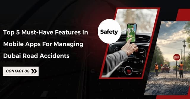 Top 5 Must-Have Features in Mobile Apps for Managing Dubai Road Accidents